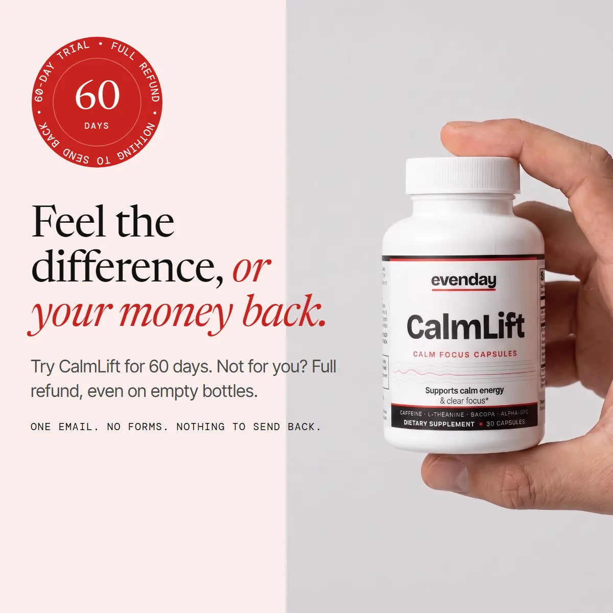 Feel the difference or your money back: 60-day trial